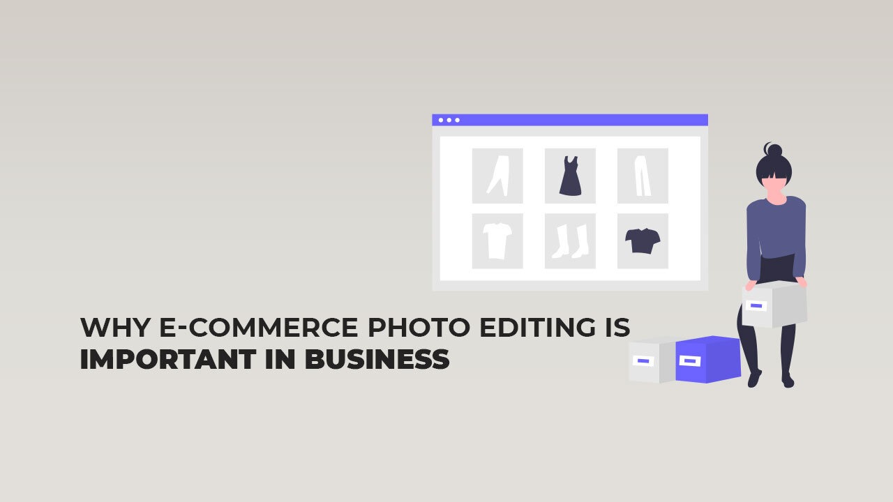 Why E-commerce Photo Editing is Important