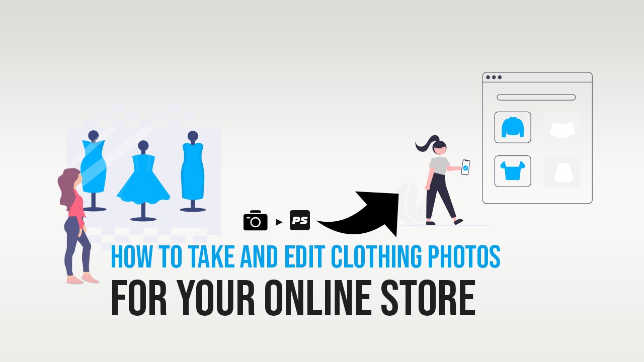 How To Take and Edit Clothing Photos for Your Online Store