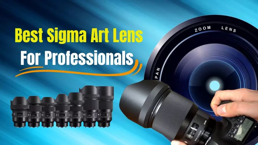 Best Sigma Art Lens for Professionals