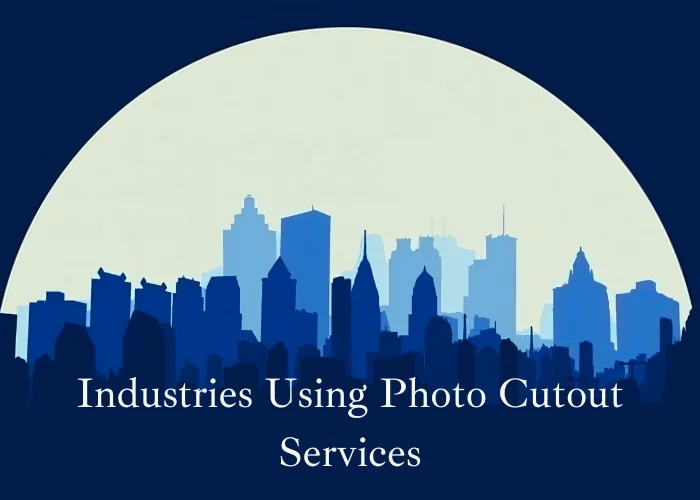 Industries Using Photo Cutout Services