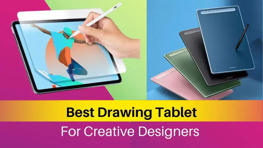 Best Drawing Tablet for Creative Designer