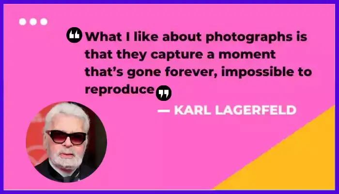 Karl Lagerfeld famous quotes, Karl Lagerfeld photographer